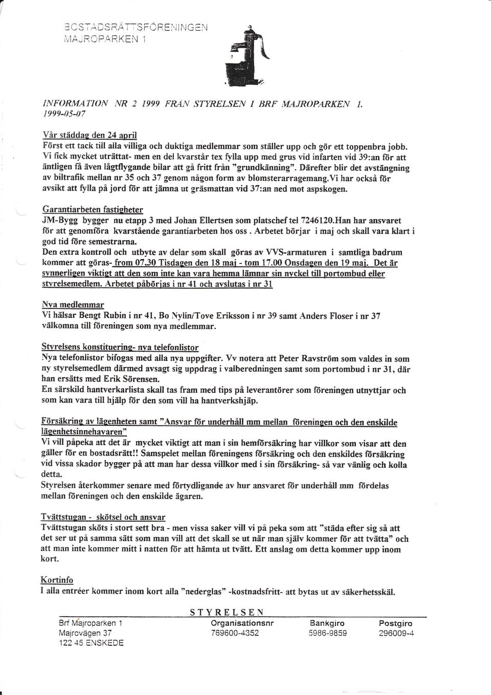 V fck mycket uträttat- men en del kvarstår tex fylla upp med grus vd nfarten vd 39:an ltr aff åntlgen M även lågtflygande blar att gå frtt fran "grundkånnng".