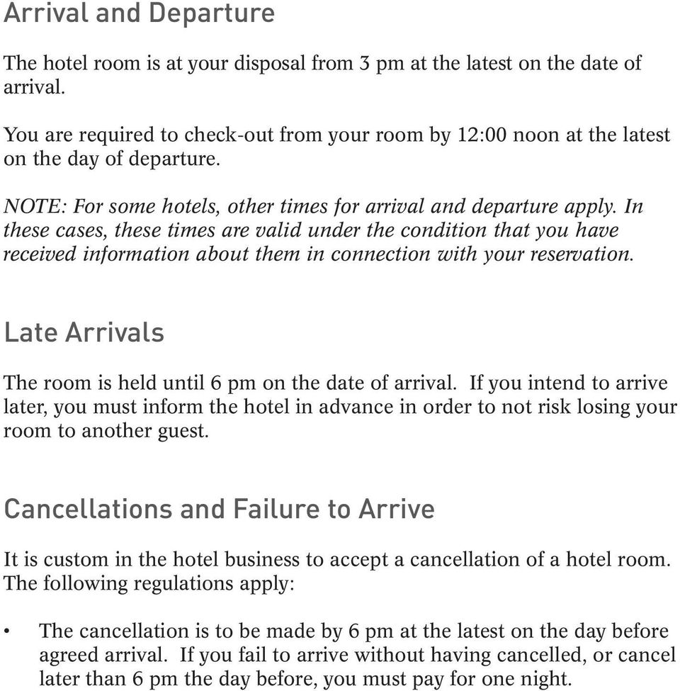 In these cases, these times are valid under the condition that you have received information about them in connection with your reservation.