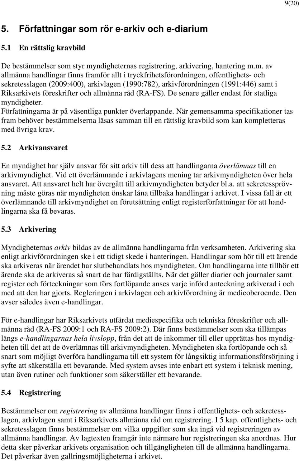 5.1 En rättslig kravbild De bestämm
