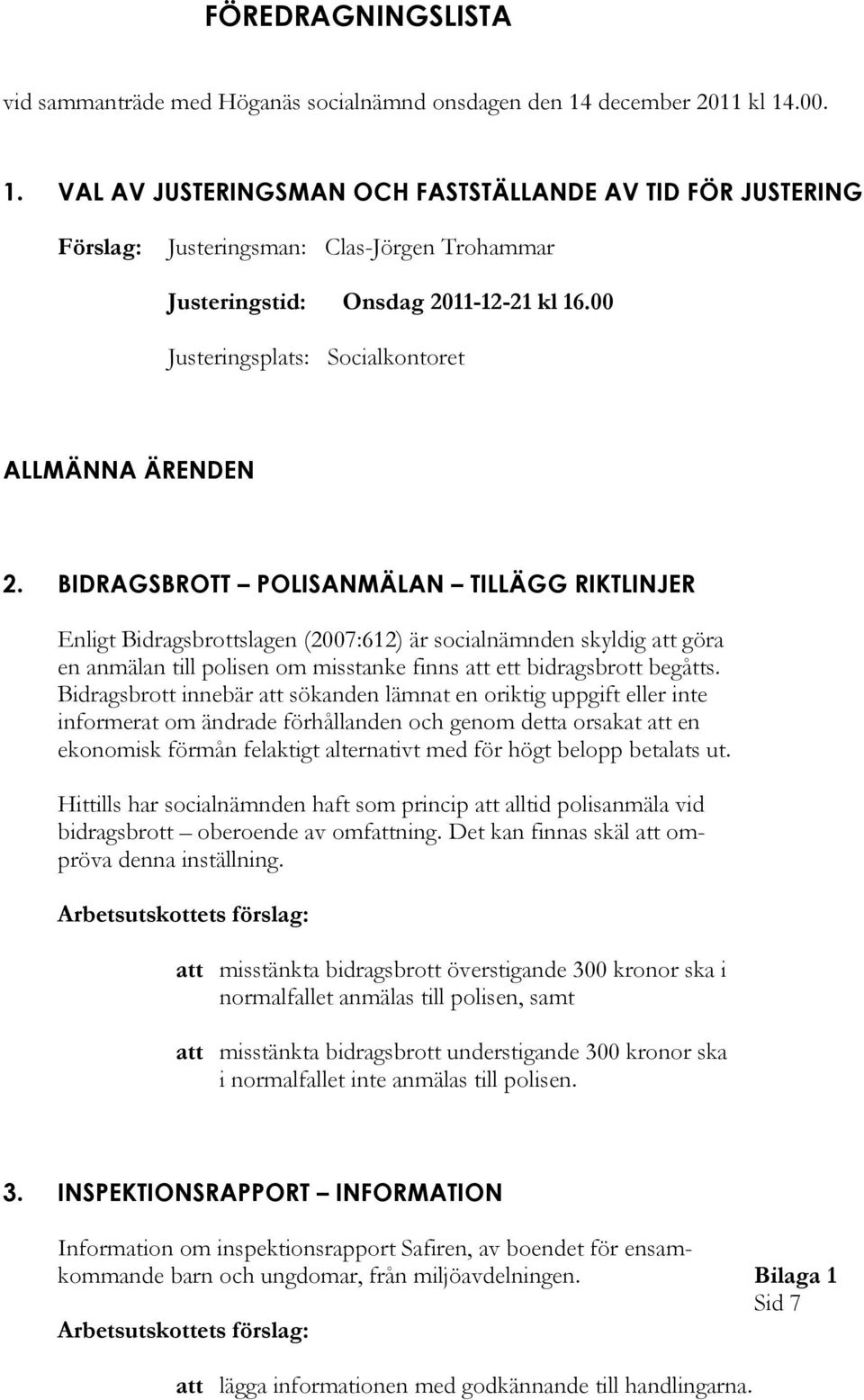 00 Justeringsplats: Socialkontoret ALLMÄNNA ÄRENDEN 2.