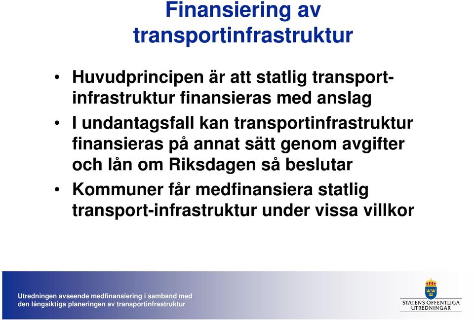 transportinfrastruktur finansieras på annat sätt genom avgifter och lån om