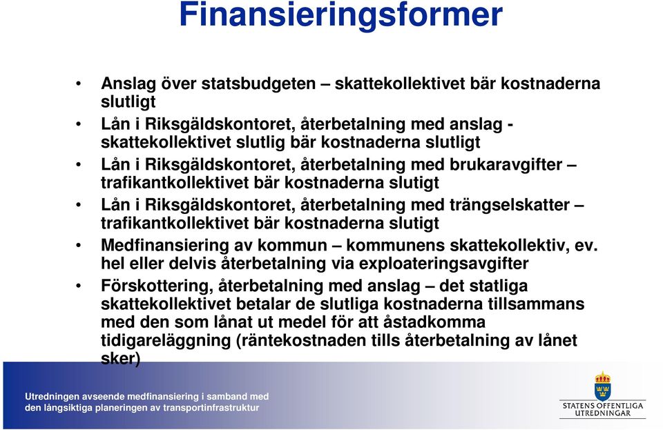 trafikantkollektivet bär kostnaderna slutigt Medfinansiering av kommun kommunens skattekollektiv, ev.