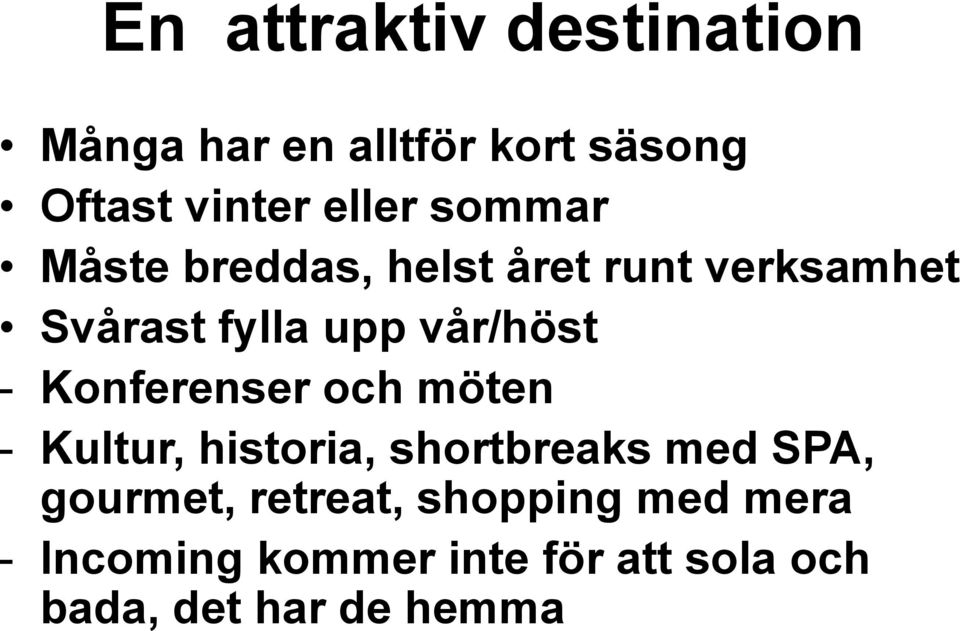 Konferenser och möten - Kultur, historia, shortbreaks med SPA, gourmet,