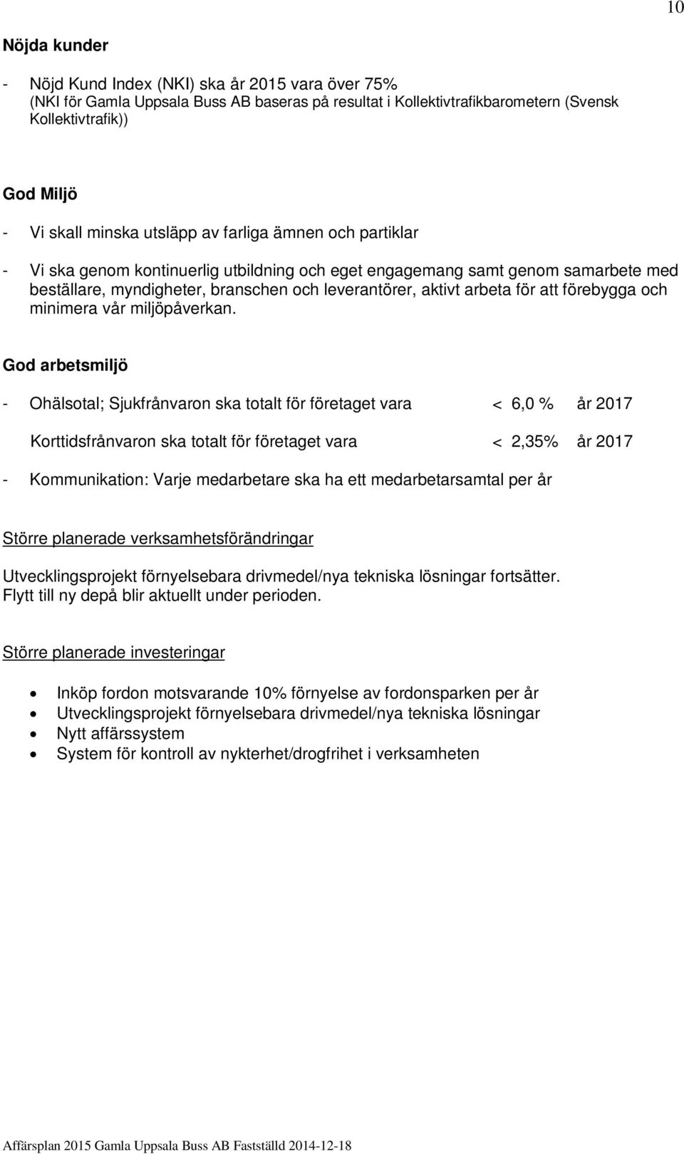 förebygga och minimera vår miljöpåverkan.