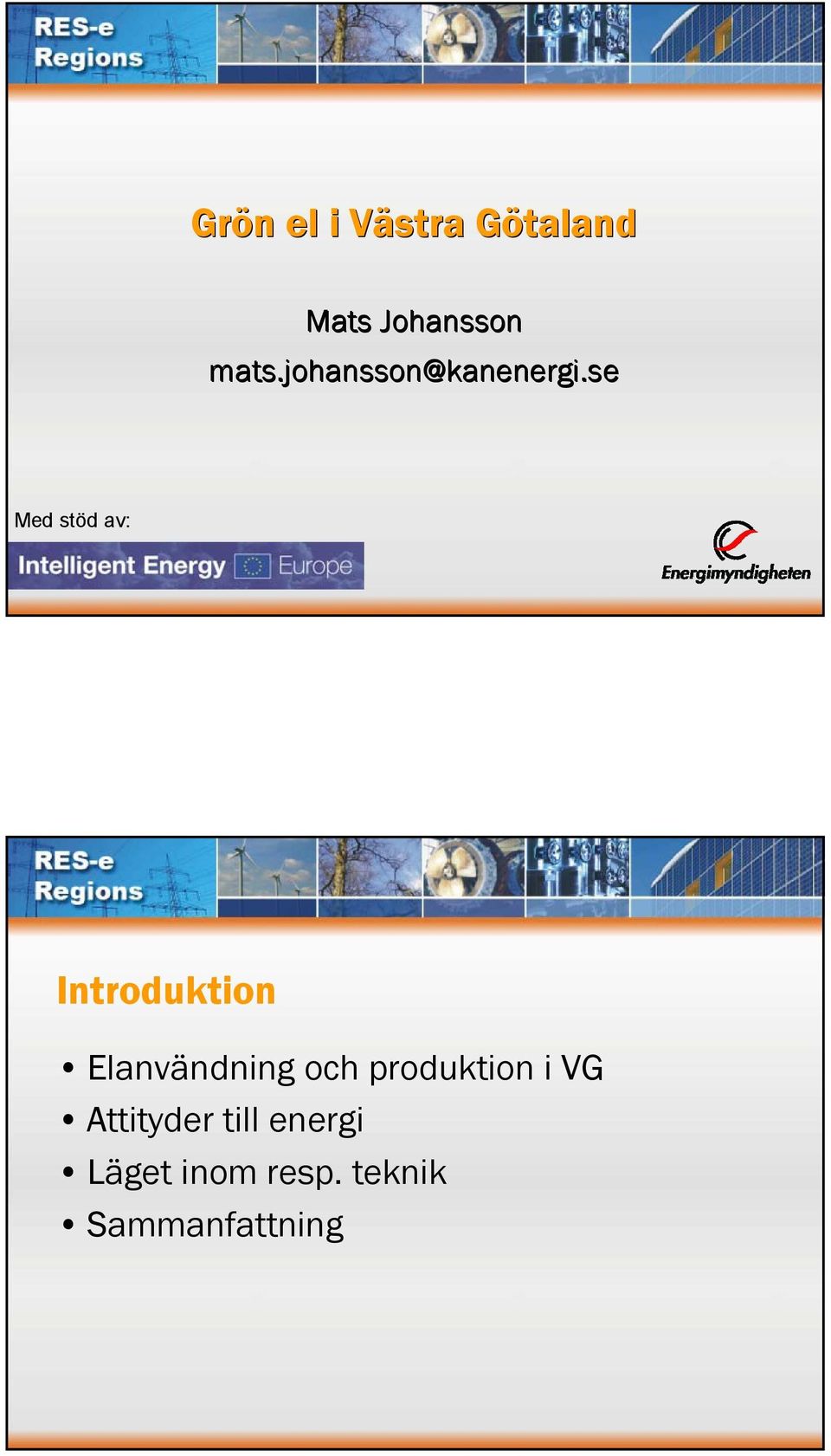 se Med stöd av: Introduktion Elanvändning och