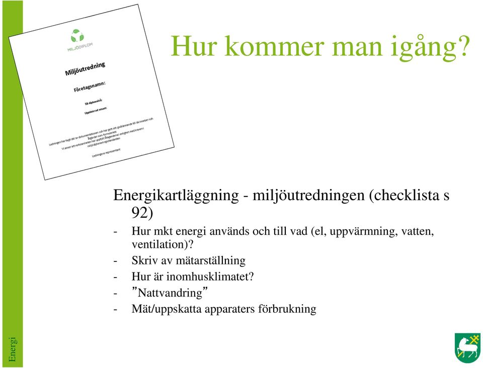 energi används och till vad (el, uppvärmning, vatten,