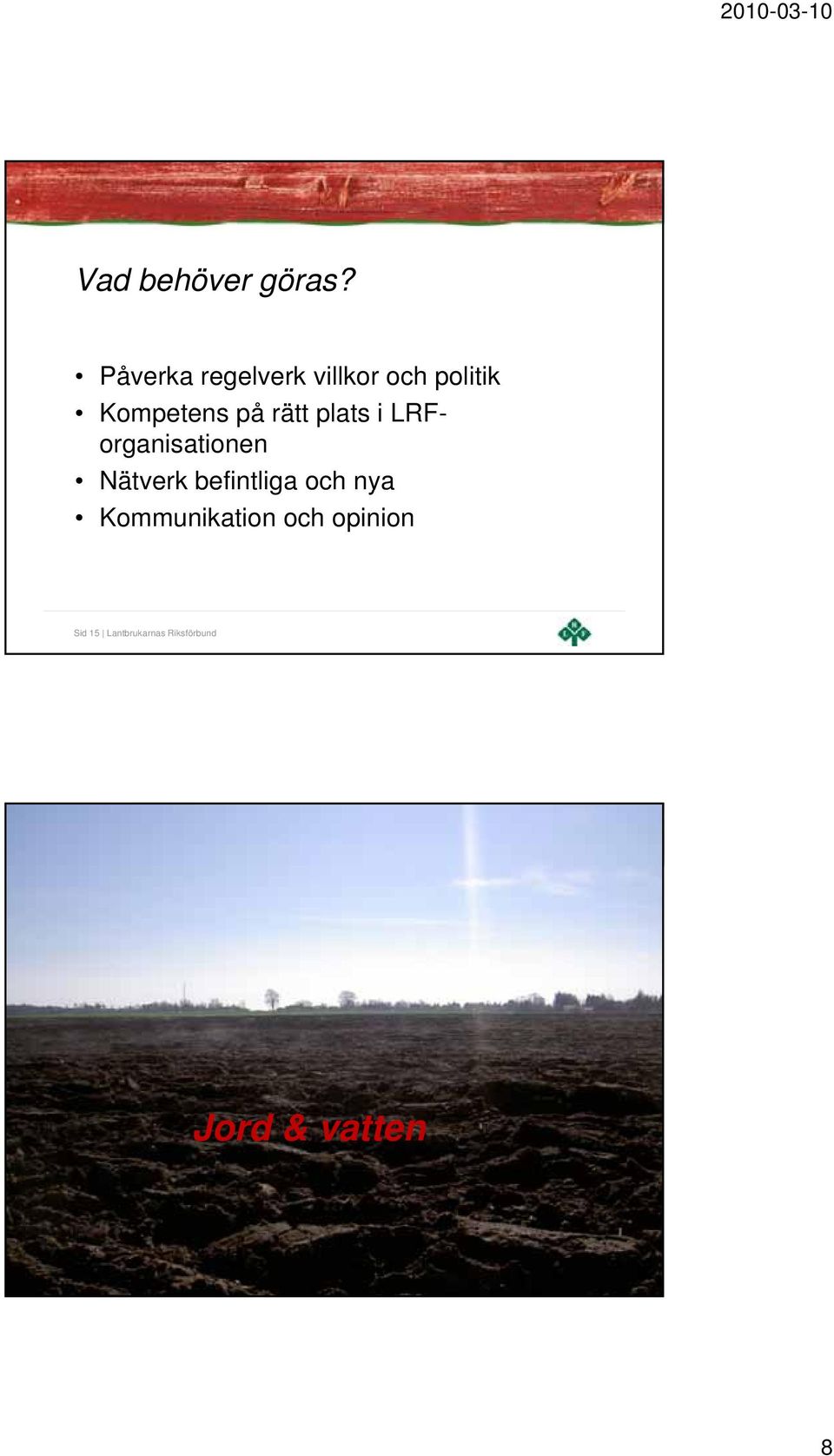 plats i LRForganisationen Nätverk befintliga och nya