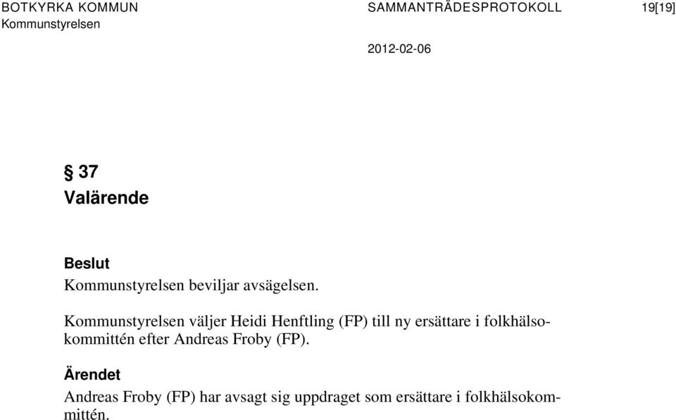 väljer Heidi Henftling (FP) till ny ersättare i