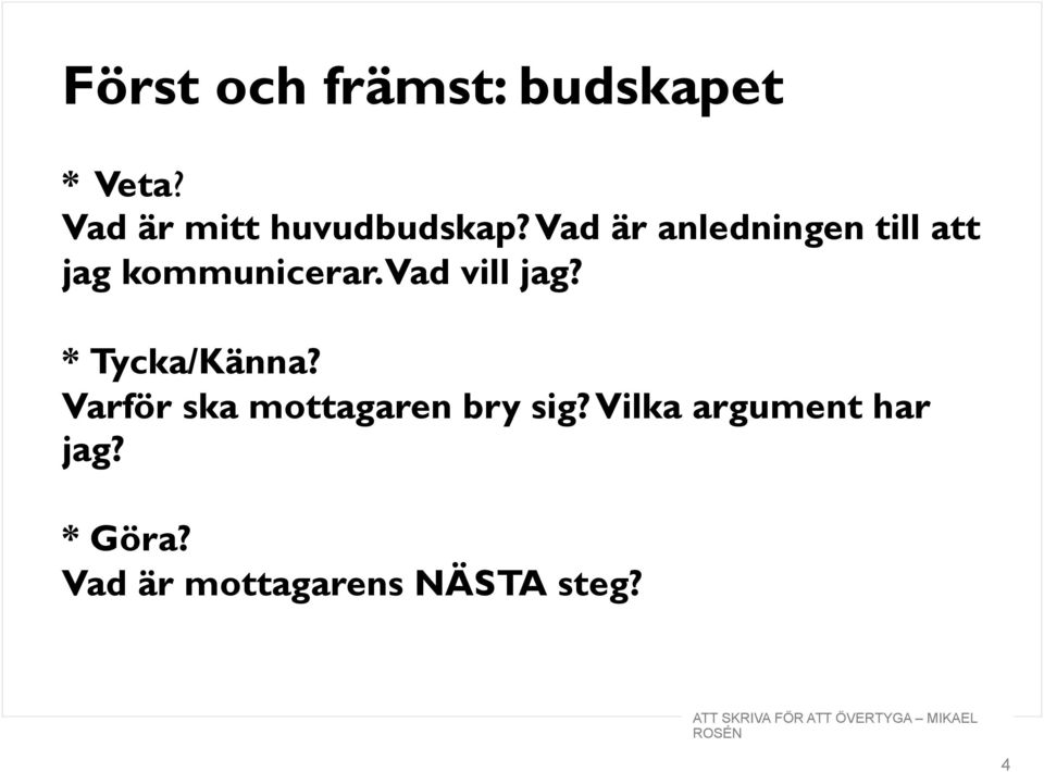Vad är anledningen till att jag kommunicerar.