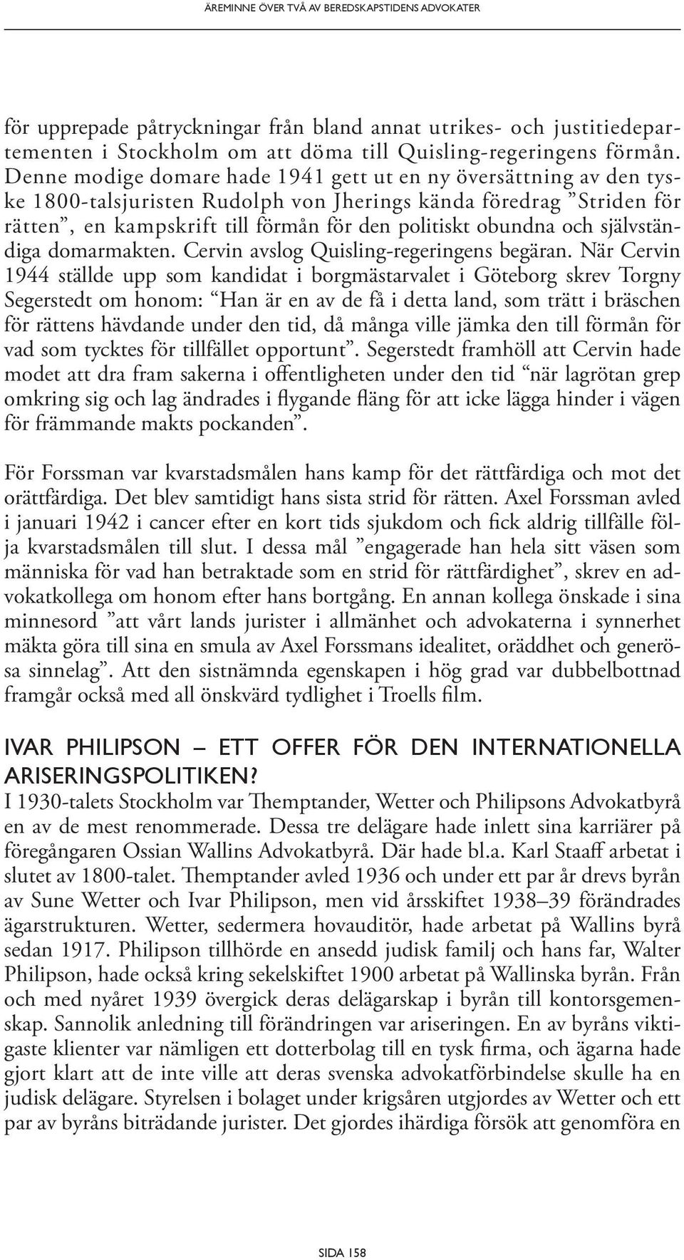 självständiga domarmakten. Cervin avslog Quisling-regeringens begäran.