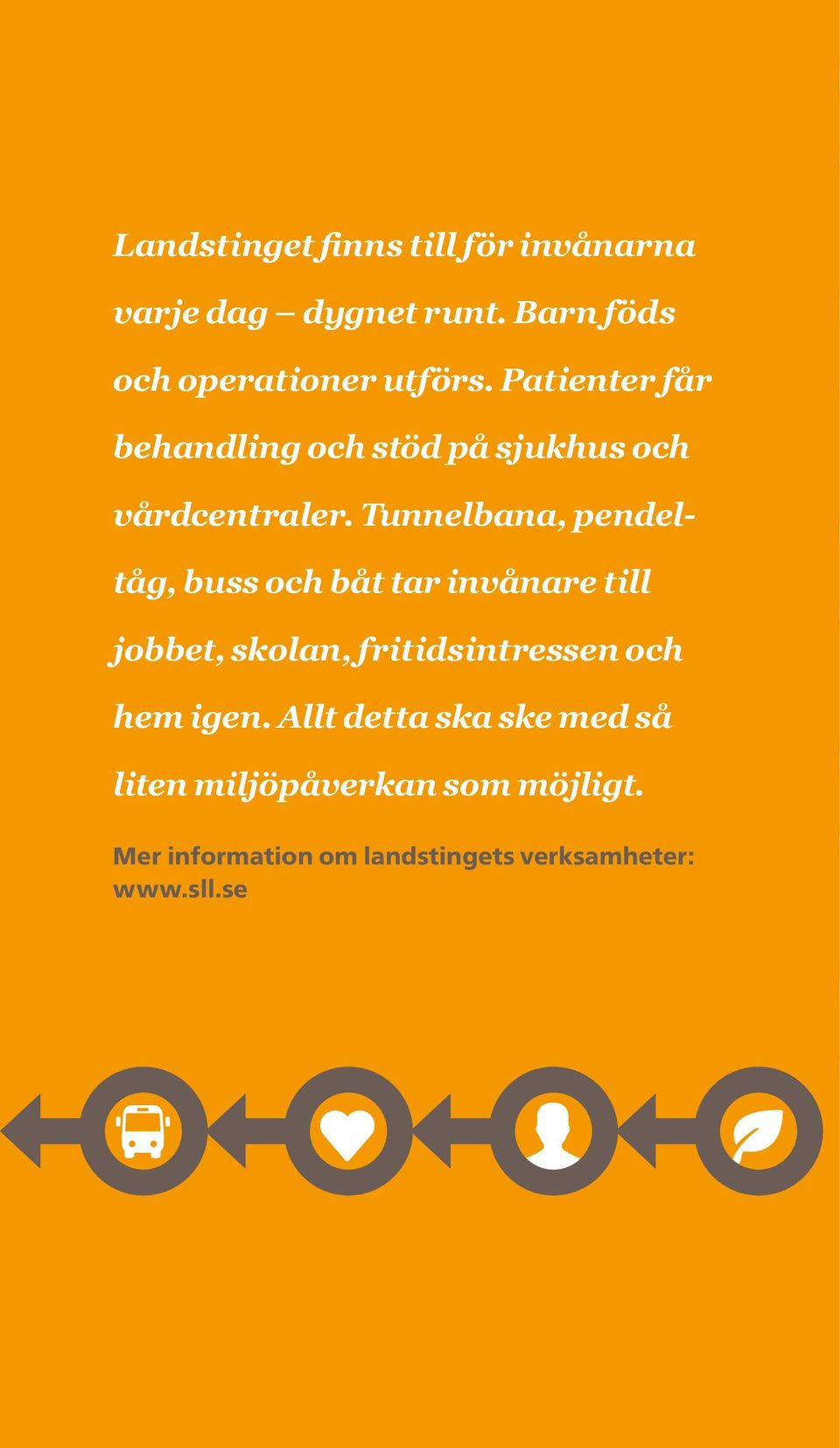 Tunnelbana, pendeltåg, buss och båt tar invånare till jobbet, skolan, fritidsintressen och