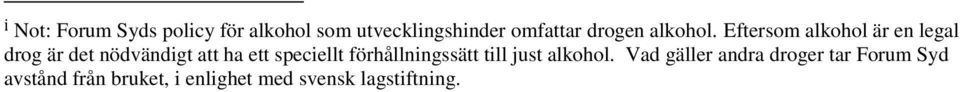 Eftersom alkohol är en legal drog är det nödvändigt att ha ett