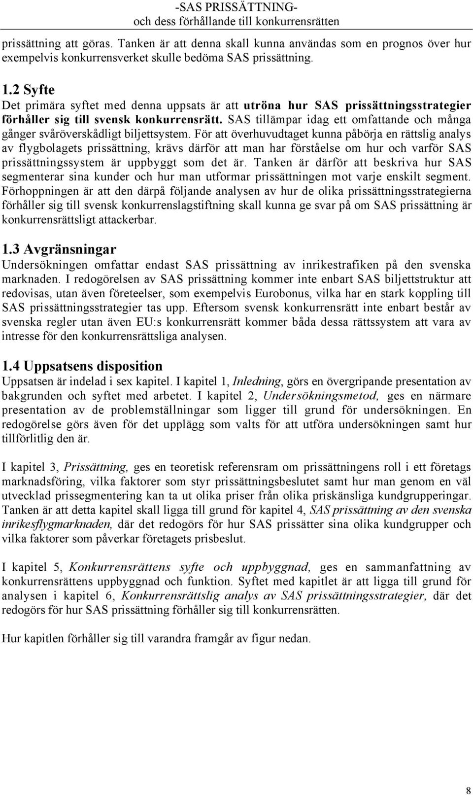 SAS tillšmpar idag ett omfattande och mœnga gœnger svœršverskœdligt biljettsystem.