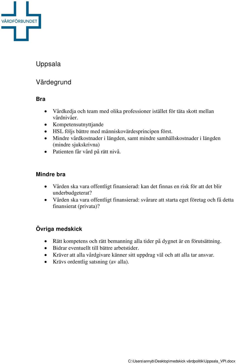 Vården ska vara offentligt finansierad: kan det finnas en risk för att det blir underbudgeterat?