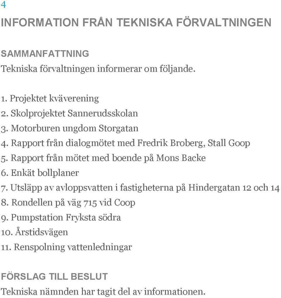 Rapport från mötet med boende på Mons Backe 6. Enkät bollplaner 7.