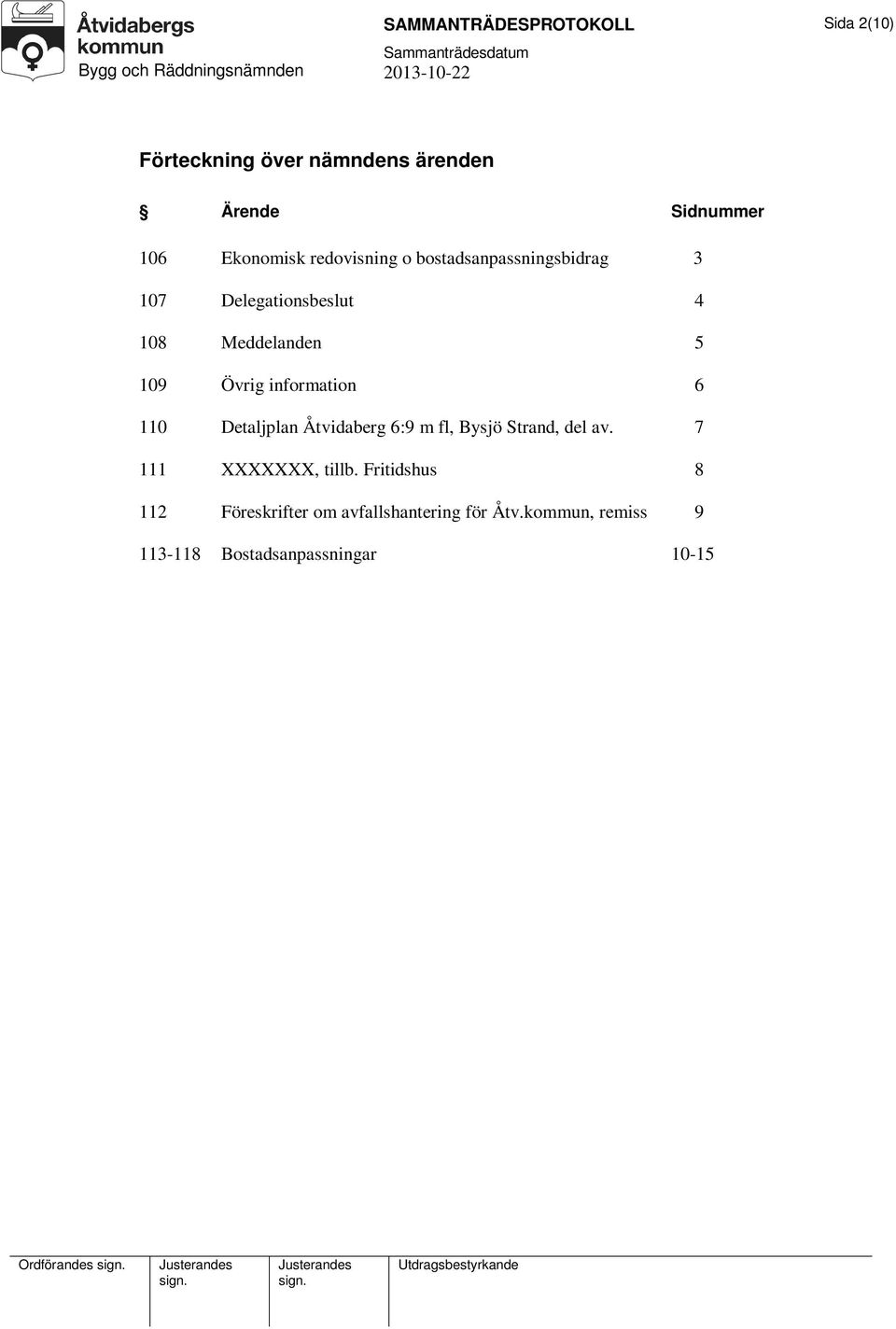 information 6 110 Detaljplan Åtvidaberg 6:9 m fl, Bysjö Strand, del av. 7 111 XXXXXXX, tillb.