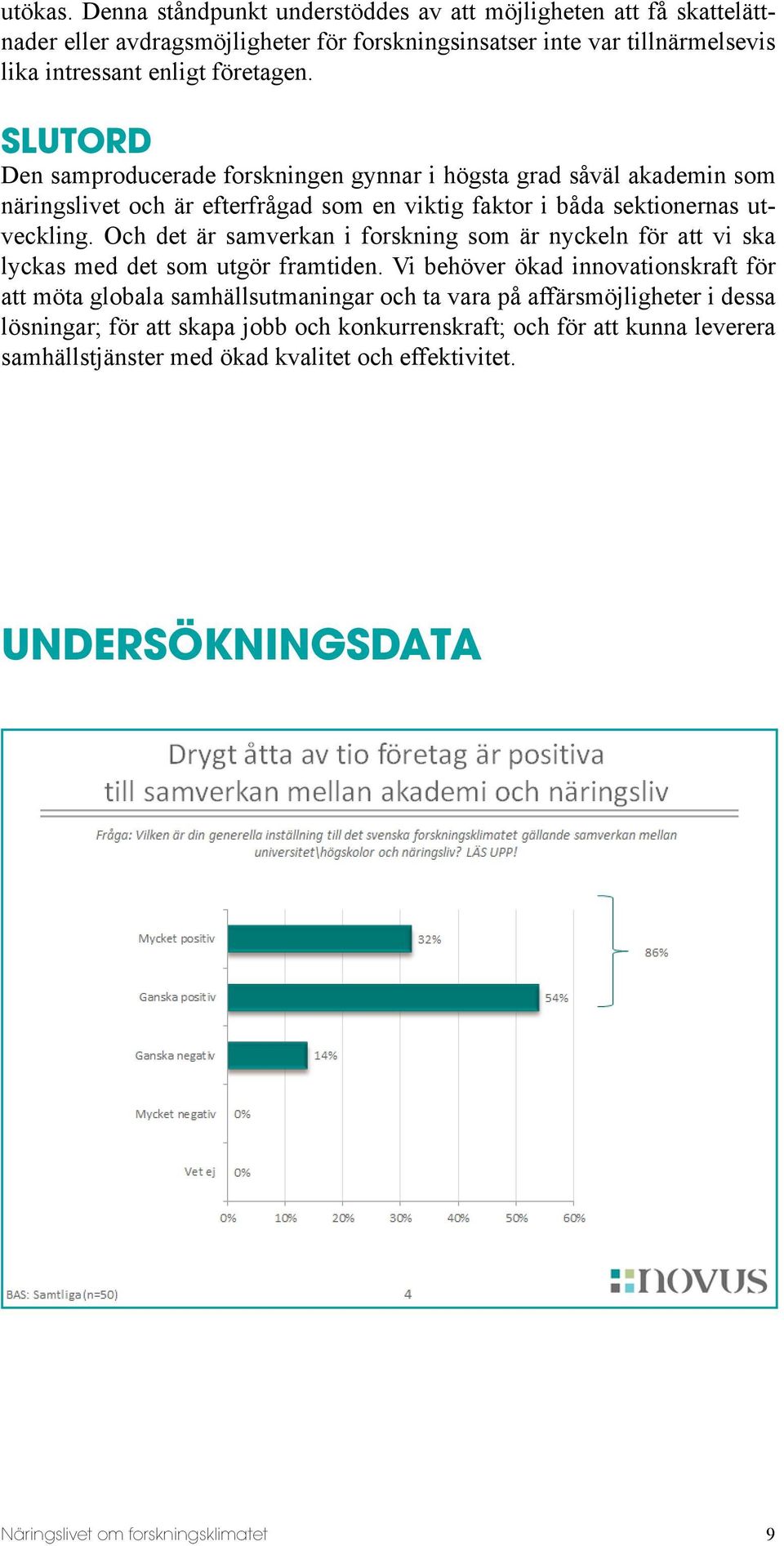 Och det är samverkan i forskning som är nyckeln för att vi ska lyckas med det som utgör framtiden.