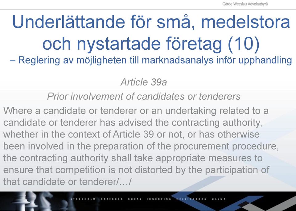 whether in the context of Article 39 or not, or has otherwise been involved in the preparation of the procurement procedure, the