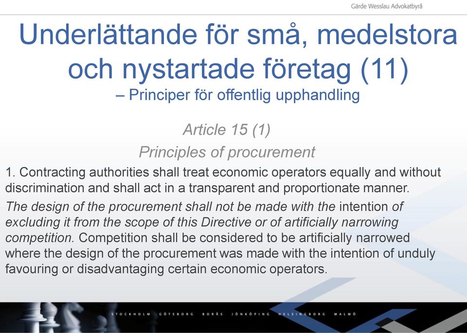 The design of the procurement shall not be made with the intention of excluding it from the scope of this Directive or of artificially narrowing