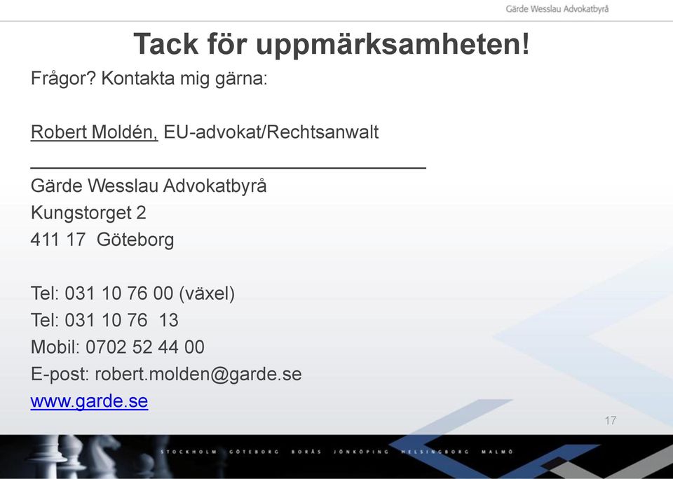 Wesslau Advokatbyrå Kungstorget 2 411 17 Göteborg Tel: 031 10 76