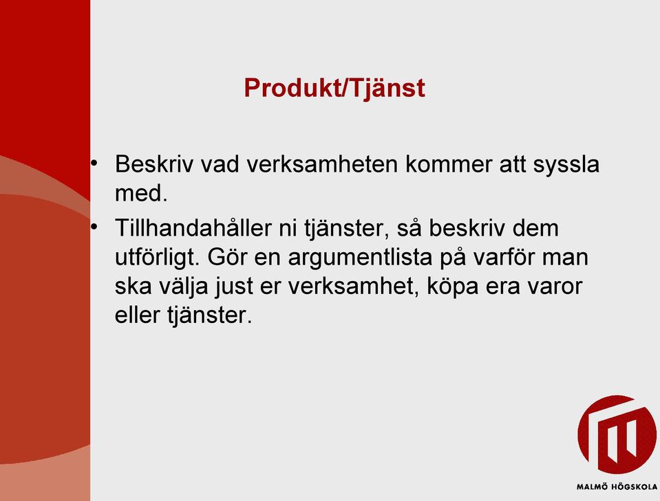 Tillhandahåller ni tjänster, så beskriv dem utförligt.