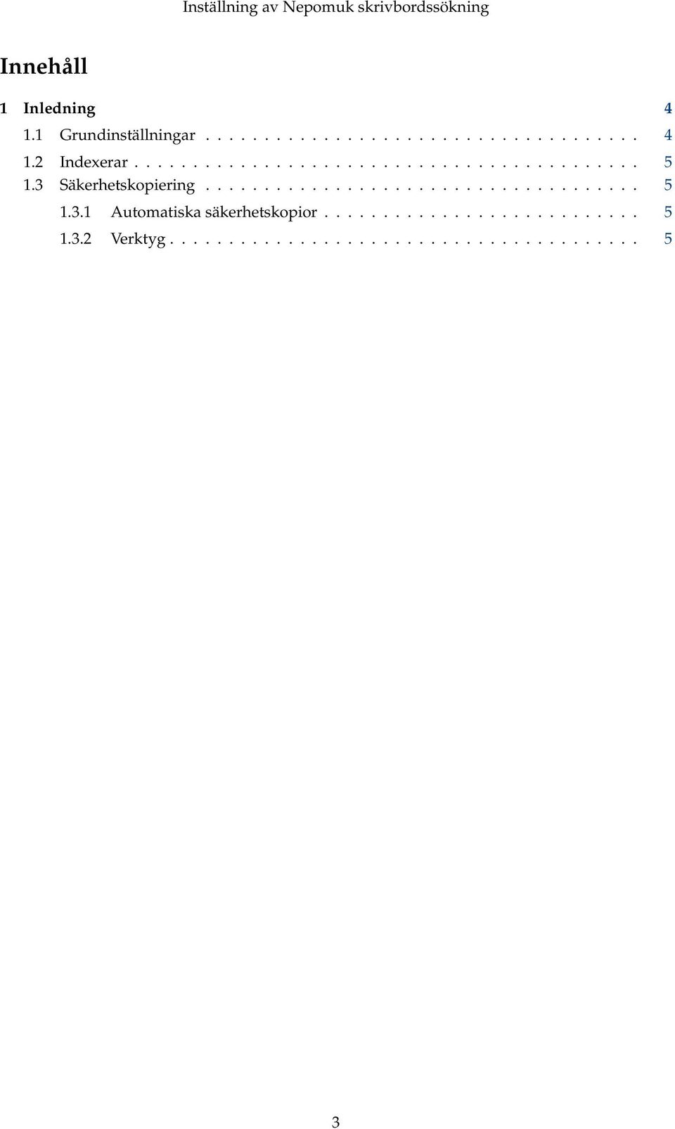 .......................... 5 1.3.2 Verktyg........................................ 5 3