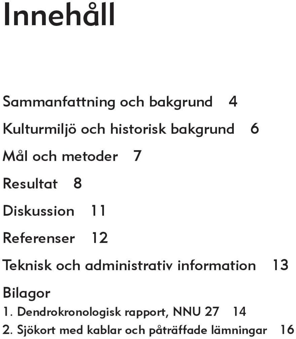 Teknisk och administrativ information 13 Bilagor 1.