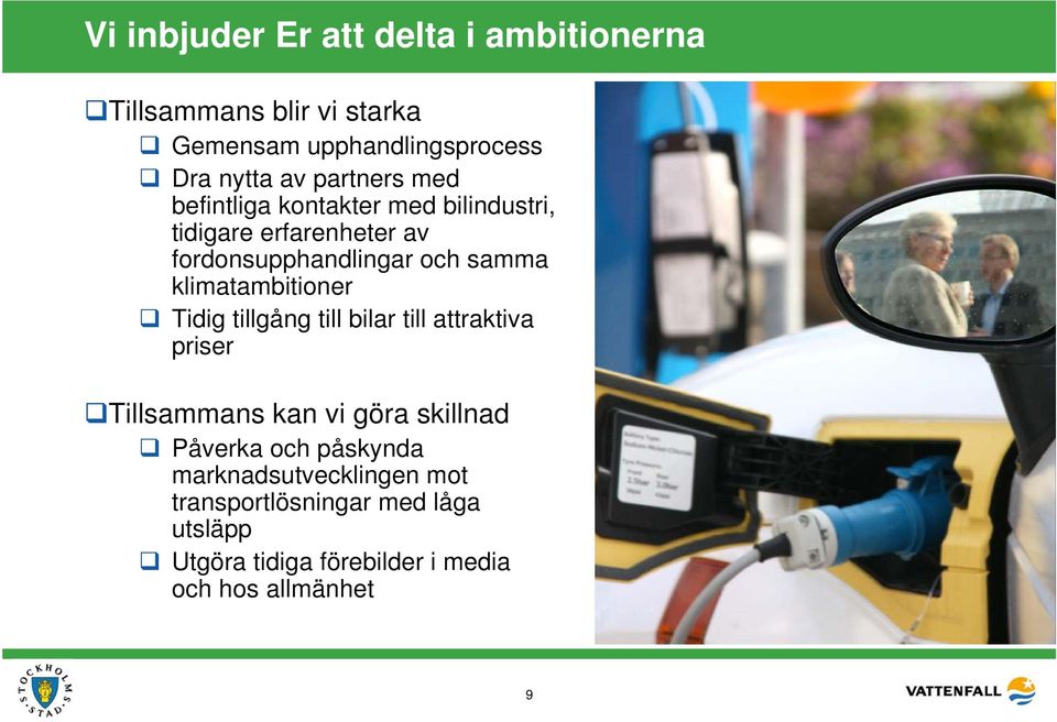 klimatambitioner Tidig tillgång till bilar till attraktiva priser Tillsammans kan vi göra skillnad Påverka och