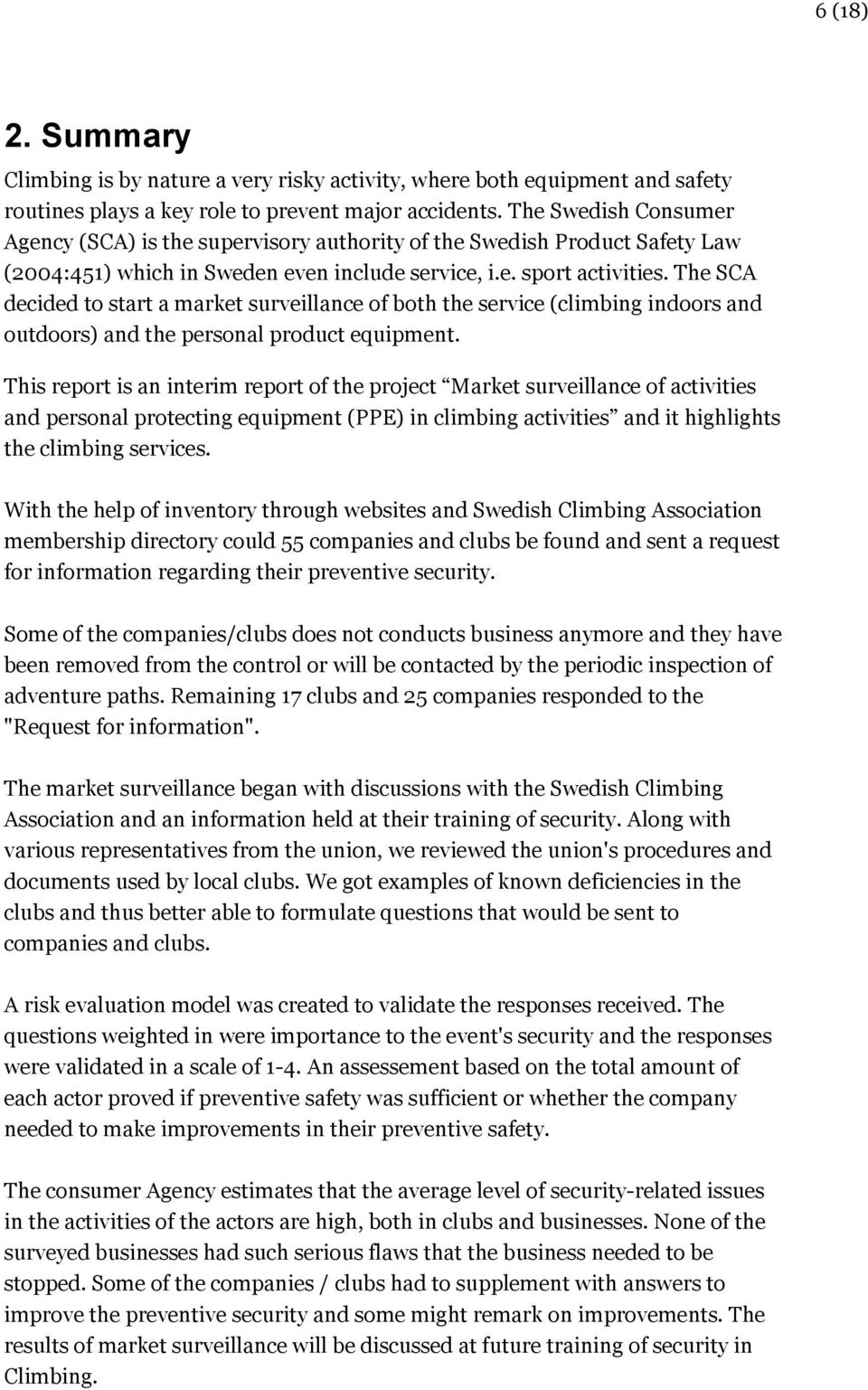 The SCA decided to start a market surveillance of both the service (climbing indoors and outdoors) and the personal product equipment.