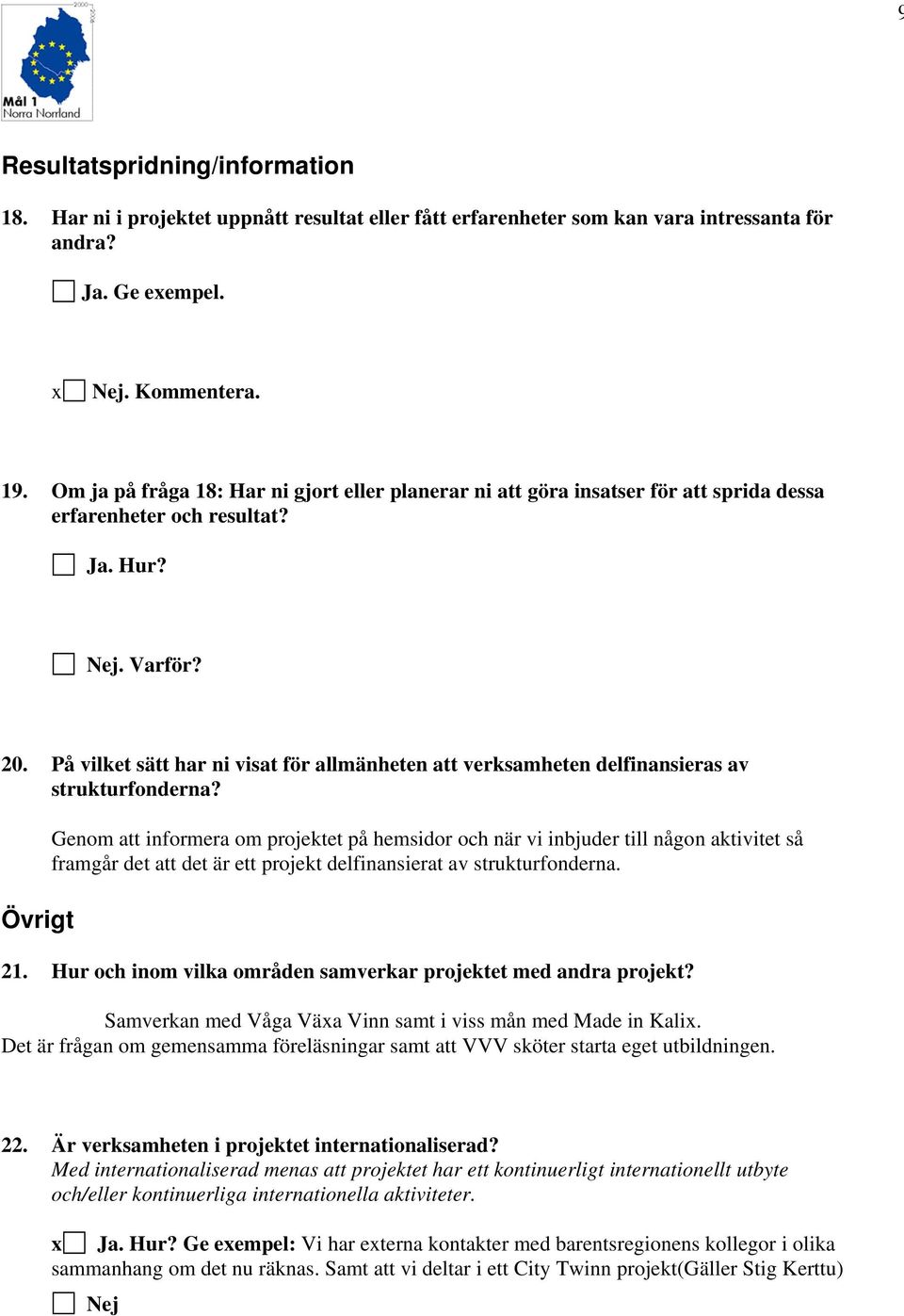 På vilket sätt har ni visat för allmänheten att verksamheten delfinansieras av strukturfonderna?