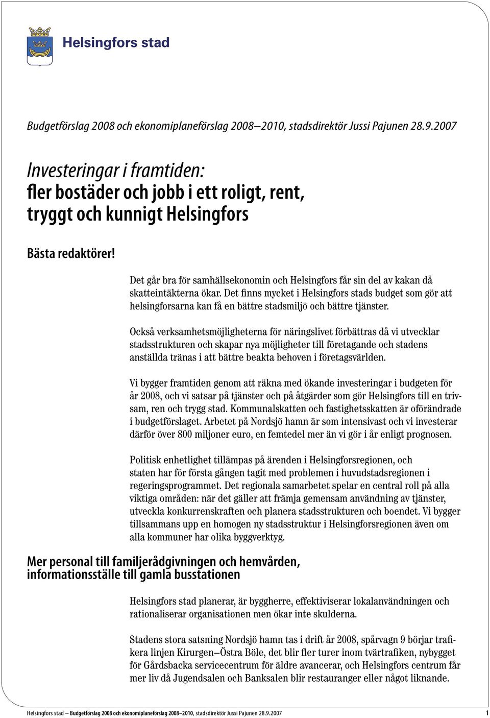Det går bra för samhällsekonomin och Helsingfors får sin del av kakan då skatteintäkterna ökar.