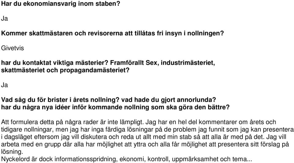 har du några nya idéer inför kommande nollning som ska göra den bättre? Att formulera detta på några rader är inte lämpligt.