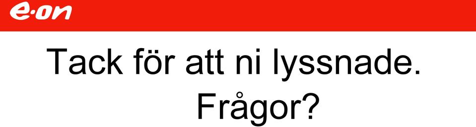 lyssnade.