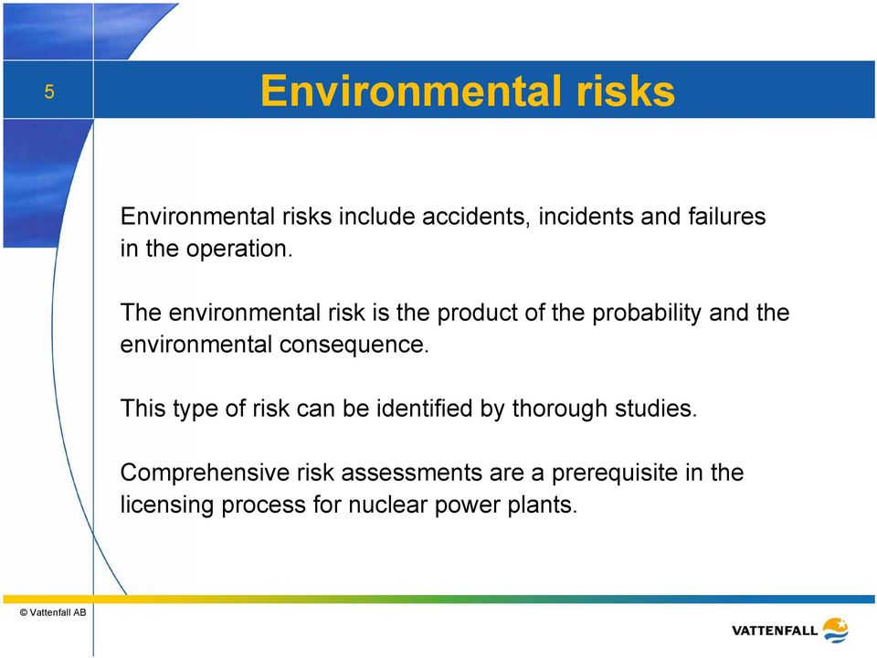 The environmental risk is the product of the probability and the environmental