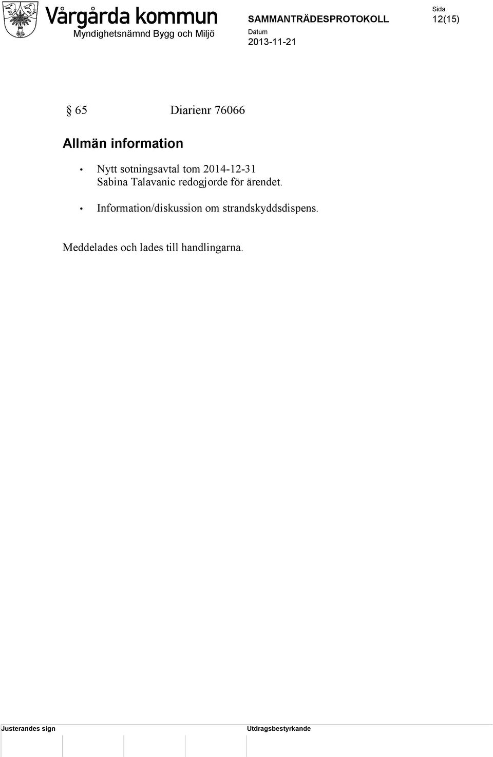 redogjorde för ärendet.