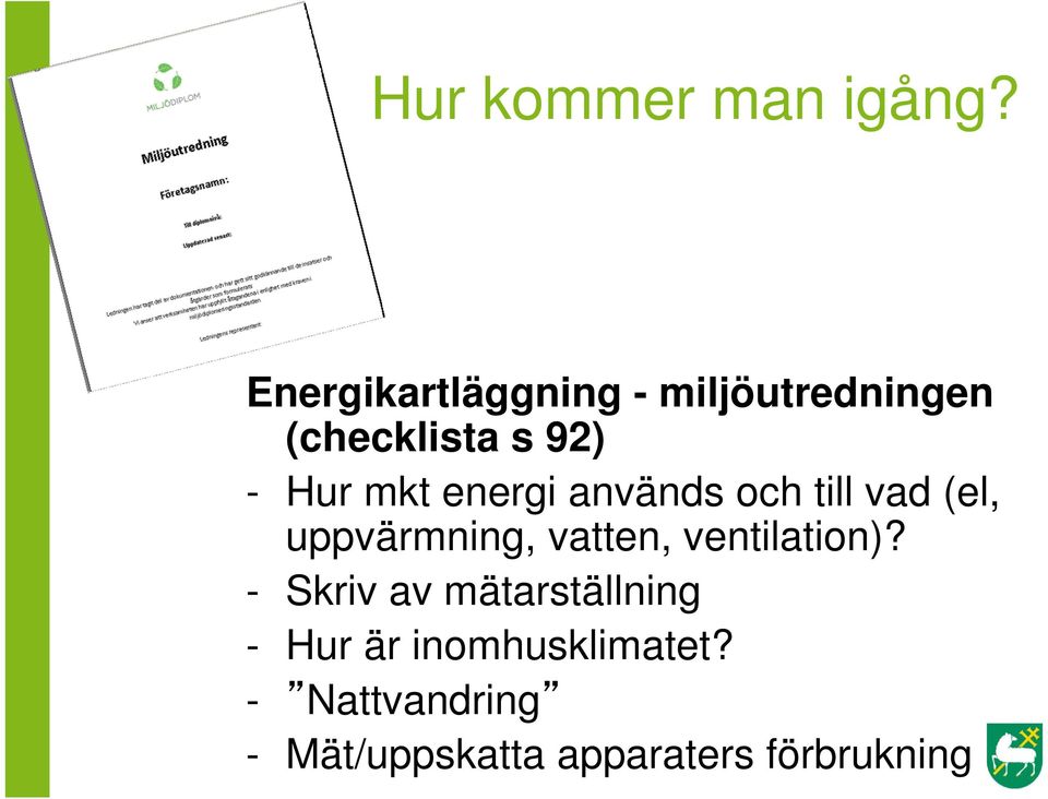 energi används och till vad (el, uppvärmning, vatten,