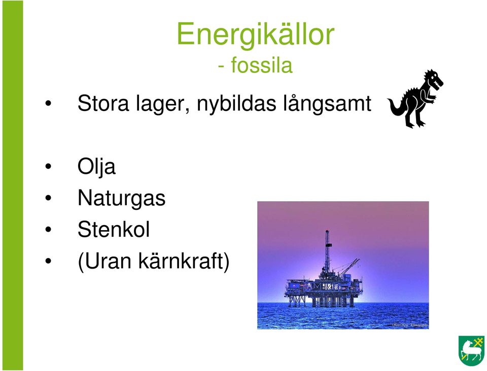 långsamt Olja Naturgas