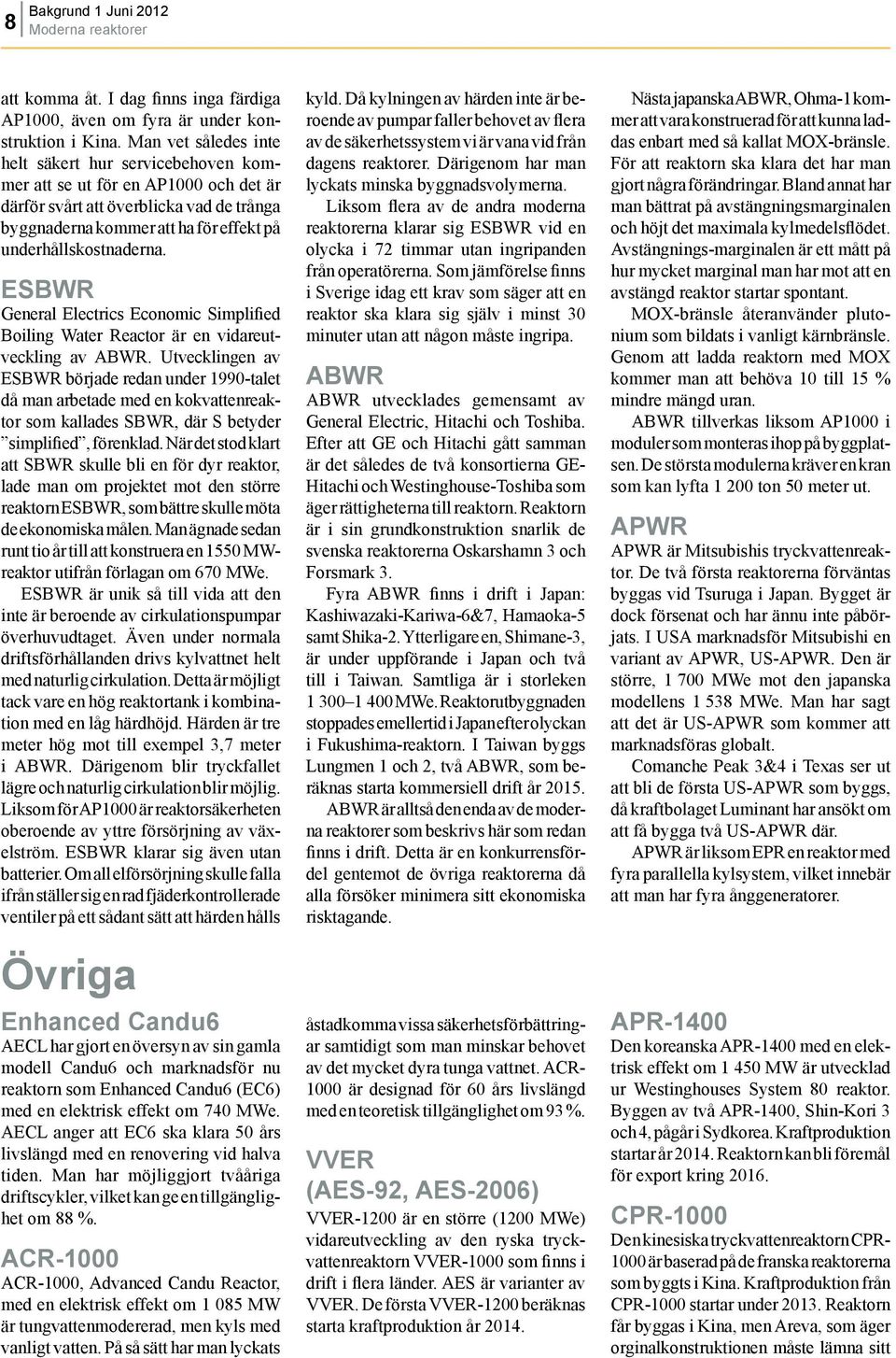 ESBWR General Electrics Economic Simplified Boiling Water Reactor är en vidareutveckling av ABWR.