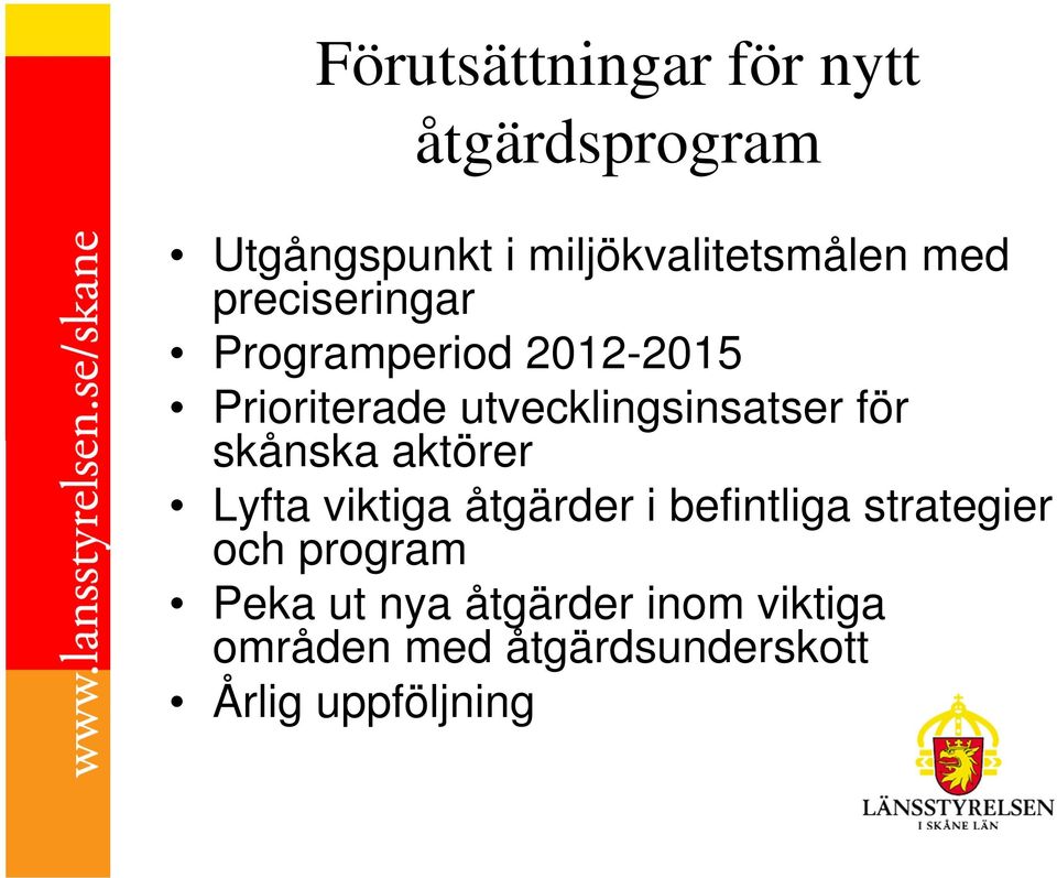 för skånska aktörer Lyfta viktiga åtgärder i befintliga strategier och