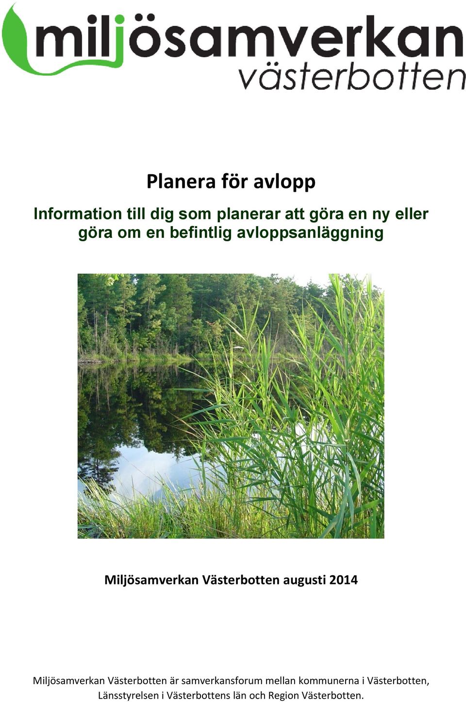 augusti 2014 Miljösamverkan Västerbotten är samverkansforum mellan
