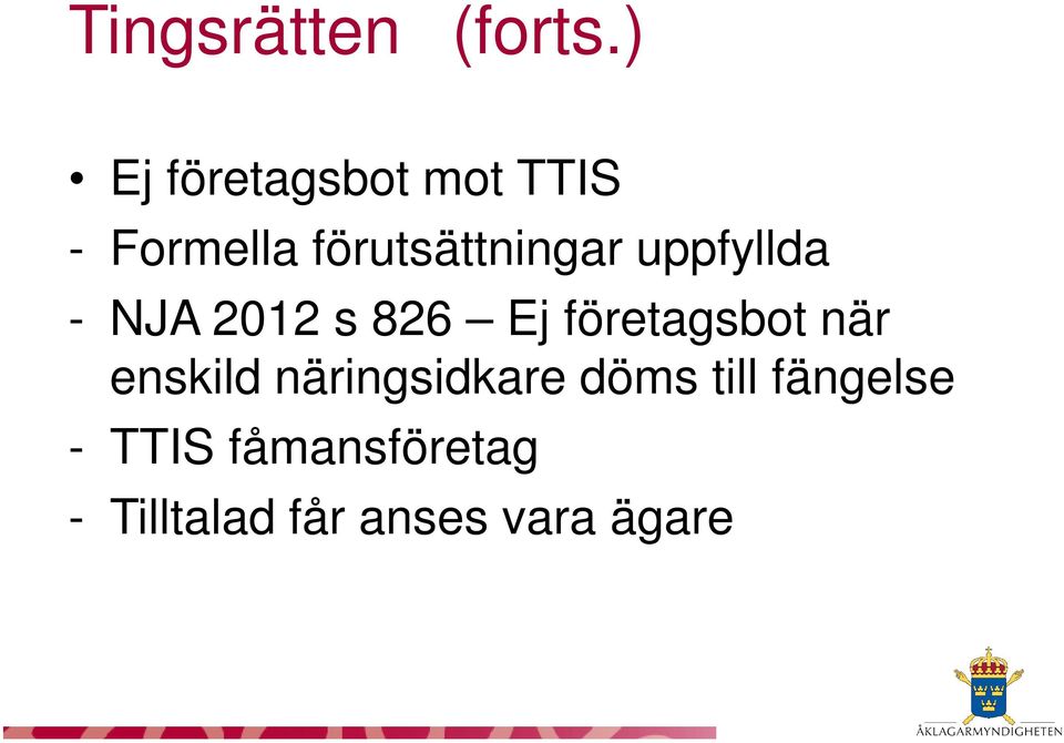 uppfyllda - NJA 2012 s 826 Ej företagsbot när