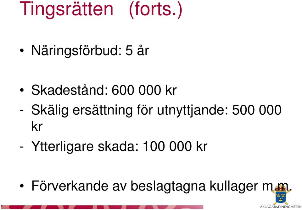 - Skälig ersättning för utnyttjande: 500 000