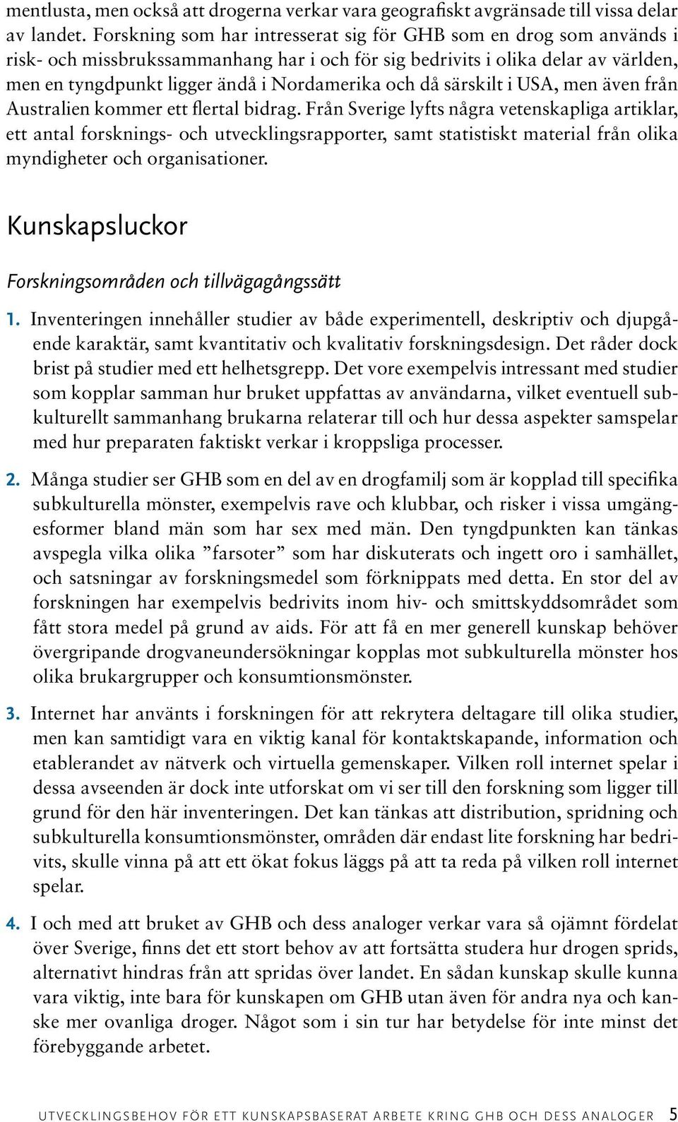 då särskilt i USA, men även från Australien kommer ett flertal bidrag.