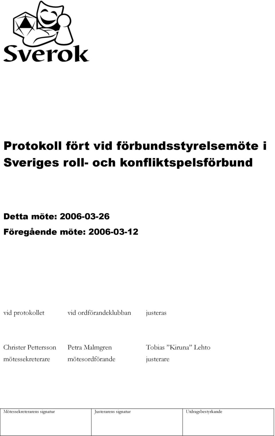 2006-03-12 vid protokollet vid ordförandeklubban justeras Christer
