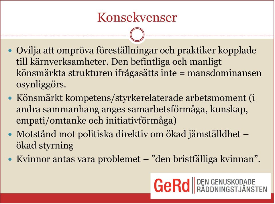 Könsmärkt kompetens/styrkerelaterade arbetsmoment (i andra sammanhang anges samarbetsförmåga, kunskap,