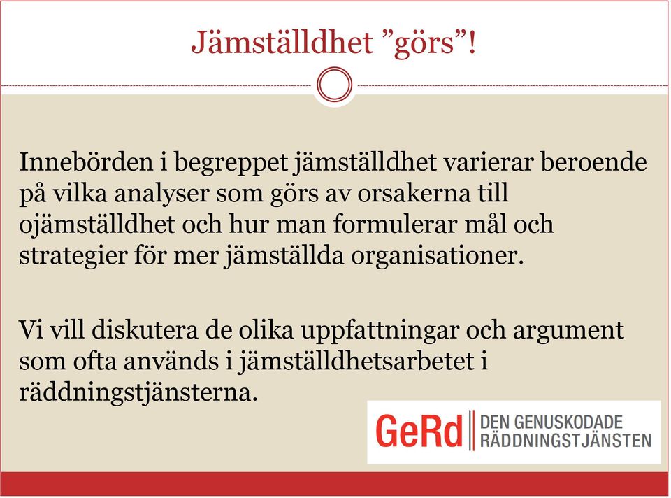 av orsakerna till ojämställdhet och hur man formulerar mål och strategier för mer