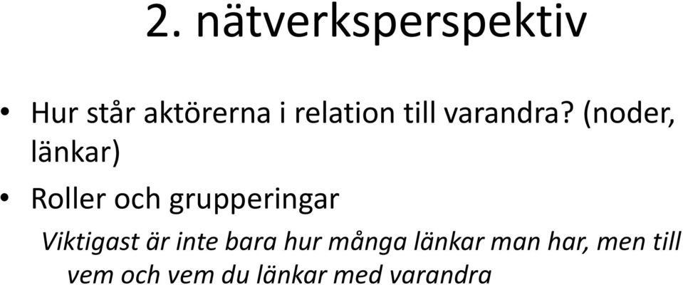 (noder, länkar) Roller och grupperingar Viktigast