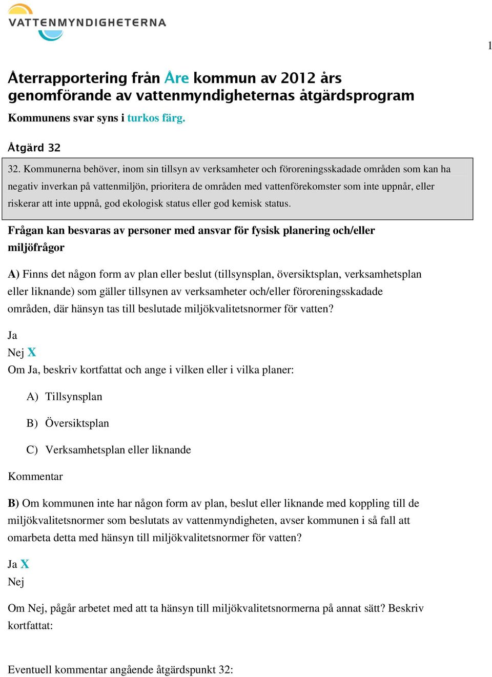 riskerar att inte uppnå, god ekologisk status eller god kemisk status.