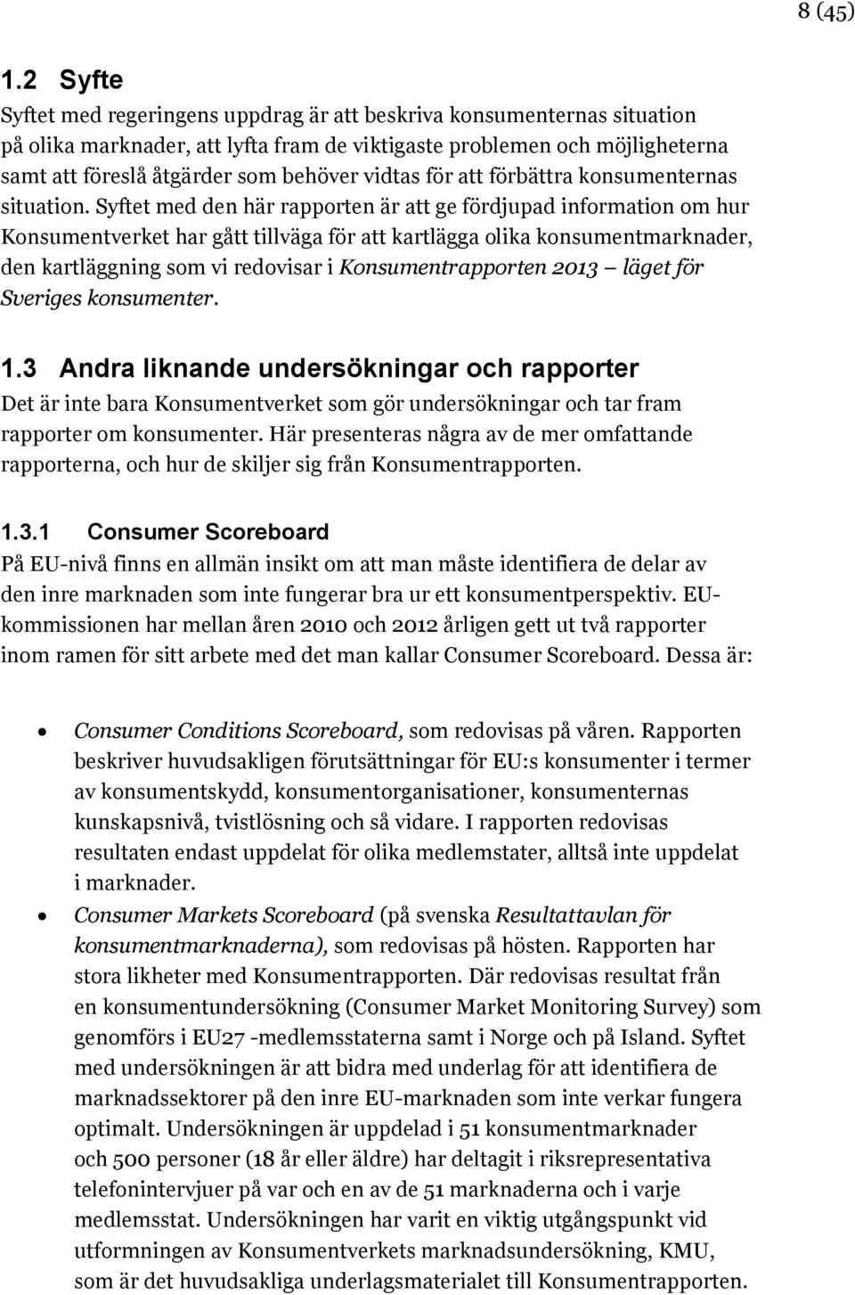 vidtas för att förbättra konsumenternas situation.