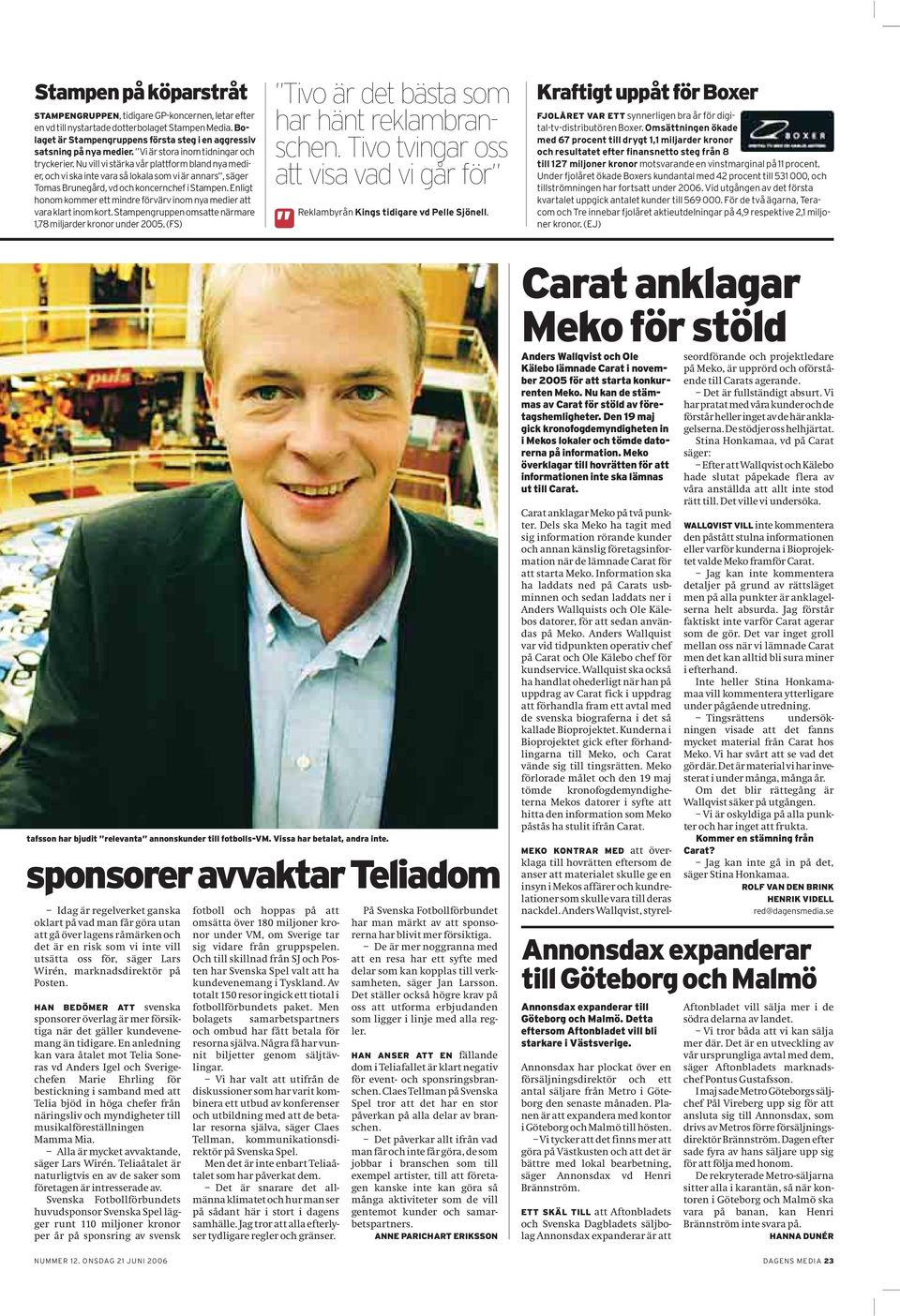 Nu vill vi stärka vår plattform bland nya medier, och vi ska inte vara så lokala som vi är annars, säger Tomas Brunegård, vd och koncernchef i Stampen.